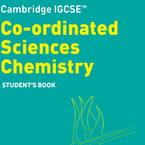 Cambridge IGCSE Co-ordinated Science Chemistry Student's Book