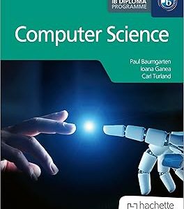 Computer Science for the IB Diploma by Paul Baumgarten