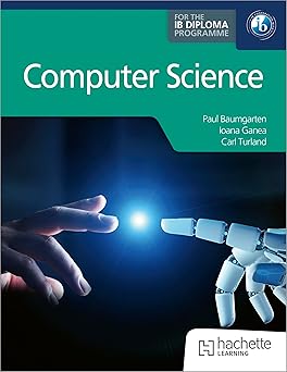 Computer Science for the IB Diploma by Paul Baumgarten